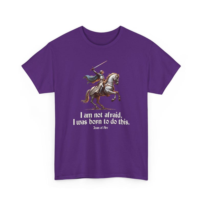 I Am Not Afraid. I Was Born To Do This. Joan of Arc Quote T-Shirt image 16