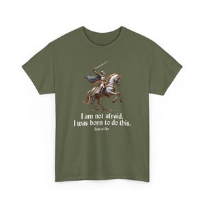 I Am Not Afraid. I Was Born To Do This. Joan of Arc Quote T-Shirt image 10