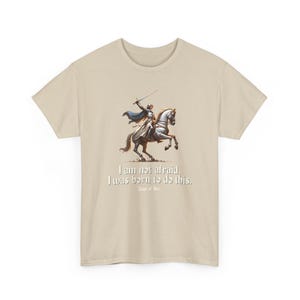 I Am Not Afraid. I Was Born To Do This. Joan of Arc Quote T-Shirt image 5