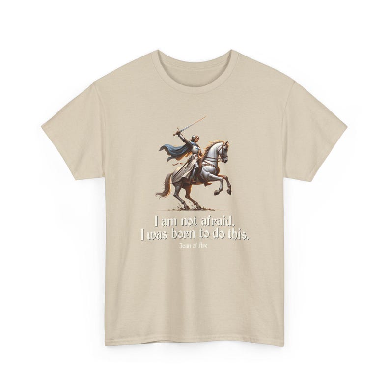 I Am Not Afraid. I Was Born To Do This. Joan of Arc Quote T-Shirt image 5