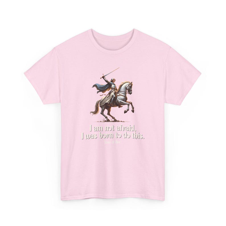 I Am Not Afraid. I Was Born To Do This. Joan of Arc Quote T-Shirt image 17