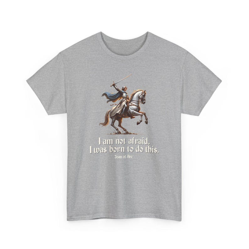I Am Not Afraid. I Was Born To Do This. Joan of Arc Quote T-Shirt image 6