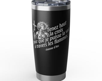 Joan of Arc Hold The Cross High Quote In French Stainless Steel Insulated Tumbler