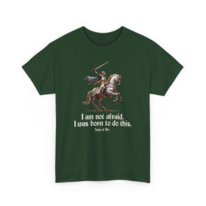 I Am Not Afraid. I Was Born To Do This. Joan of Arc Quote T-Shirt image 11