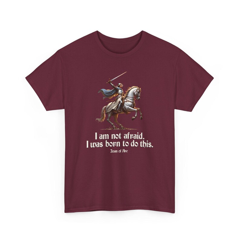 I Am Not Afraid. I Was Born To Do This. Joan of Arc Quote T-Shirt image 8