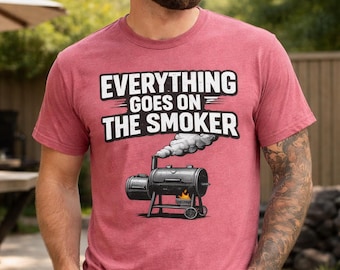 Funny BBQ Shirt – Everything Goes On The Smoker – Pitmaster Gift