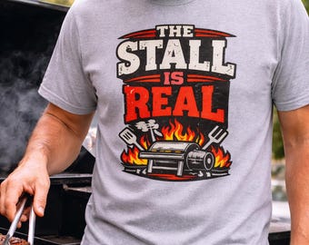 The Stall Is Real BBQ Shirt - Funny Pitmaster T-Shirt - Smoker Shirt - BBQ Grill Master Gift - Funny Grilling Shirt