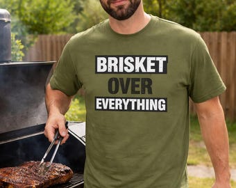 Brisket Over Everything BBQ Shirt - Funny Pitmaster T-Shirt - Smoker Shirt - BBQ Grill Master Gift - Funny Grilling Tee