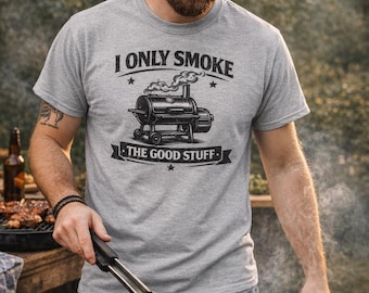 Funny BBQ Smoker T-Shirt, I Only Smoke The Good Stuff Grill Tee