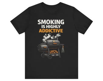 Smoking Is Highly Addictive BBQ Shirt – Funny Pitmaster Smoker Tee – BBQ Lover Gift – Backyard Grill Shirt