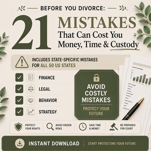 May include: An infographic with the text "BEFORE YOU DIVORCE: 21 MISTAKES That Can Cost You Money, Time & Custody." It includes sections on finance, legal, behavior, and strategy, with the text "AVOID COSTLY MISTAKES."