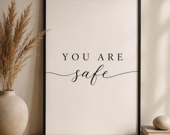 You Are Safe Print — Minimalist Quote Wall Art for Home Decor