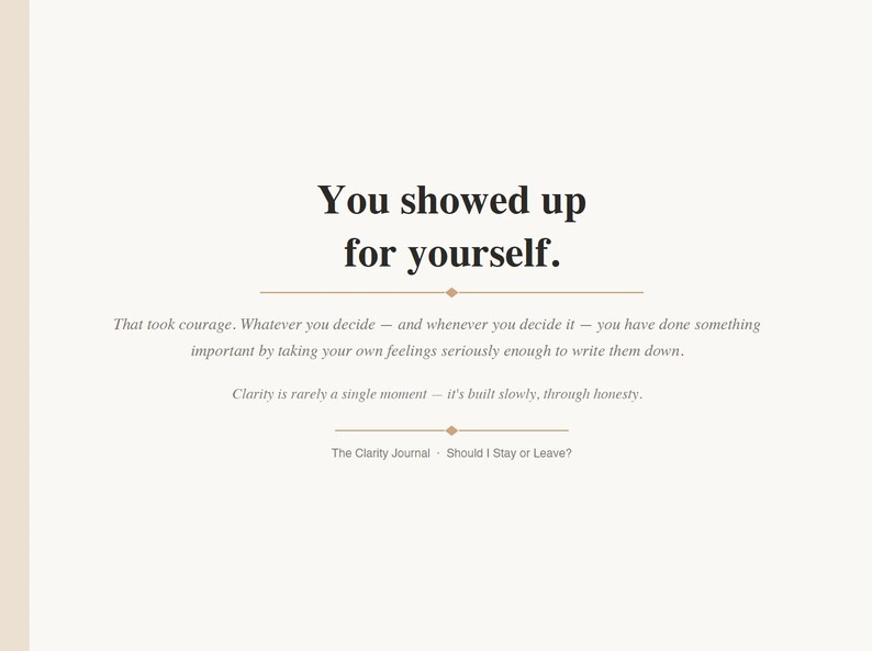 May include: A digital image with the text "You showed up for yourself." in a serif font. The image has a neutral color palette with text that reads "That took courage... Clarity is rarely a single moment... The Clarity Journal - Should I Stay or Leave?"