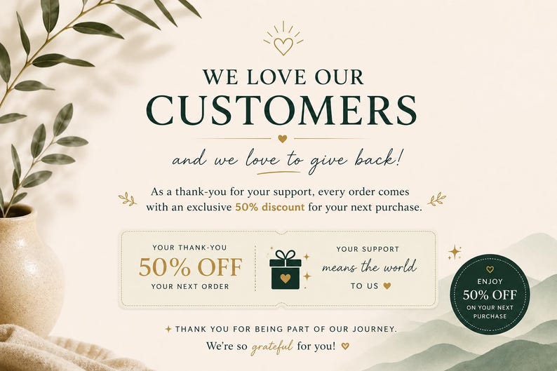 May include: A promotional graphic with the text "WE LOVE OUR CUSTOMERS" in dark green. It includes a 50% off discount offer for the next purchase, with a gift box icon and a heart symbol. A vase with greenery is in the background.