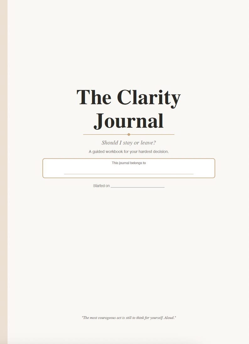 May include: A journal titled "The Clarity Journal" with the subtitle "Should I stay or leave?" and the text "A guided workbook for your hardest decision." The journal has space to write "This journal belongs to" and "Started on".
