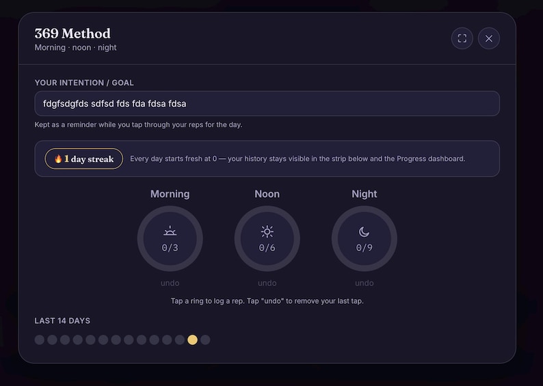 May include: A dark interface titled 369 Method with sections for Morning, Noon, and Night. It features a text input field for an intention, a 1 day streak indicator, and three circular progress rings labeled 0/3, 0/6, and 0/9 with undo buttons.