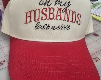 On my Husbands last nerve Embroidered Hat