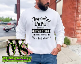 They Call me Papa Cause Partner in Crime make me sound like a bad influence" Shirt design
