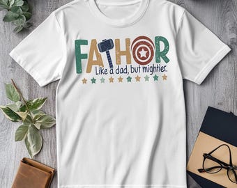 Fathor like a dad but mightier Shirt design