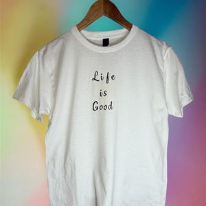 Life is good Tshirt image 1