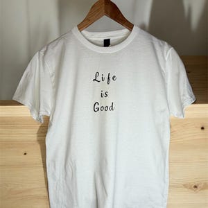 Life is good Tshirt image 2