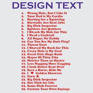 May include: A list of phrases in red text against a light background. The phrases include humorous and suggestive statements such as "Wrong Hole, But I Like It" and "Big Dick Inspector". The title "DESIGN TEXT" is in blue.