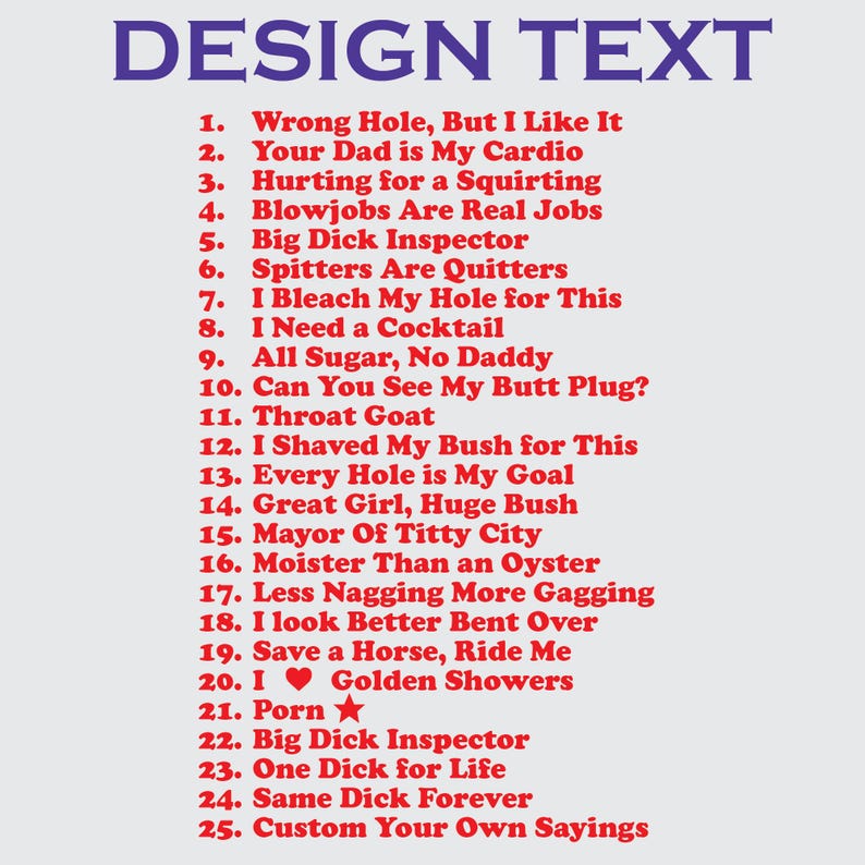 May include: A list of phrases in red text against a light background. The phrases include humorous and suggestive statements such as "Wrong Hole, But I Like It" and "Big Dick Inspector". The title "DESIGN TEXT" is in blue.