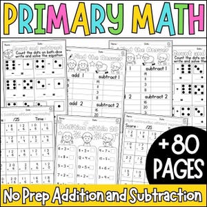 Peut inclure: Ensemble de feuilles de calcul de mathématiques primaires, intitulé "PRIMARY MATH" en lettres colorées. Les feuilles de calcul portent sur l'addition et la soustraction, avec des dés, des équations et des illustrations mignonnes. L'image comprend un graphique "+80 PAGES" et le texte "No Prep Addition and Subtraction".