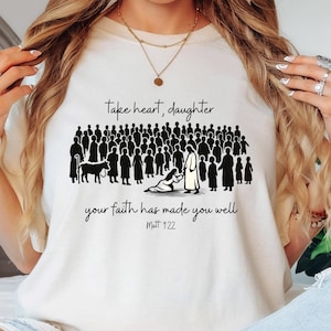 Woman Touches Jesus Christian Shirt, Bible Verse Matt 9:22 Tee, Jesus Faith Gift
