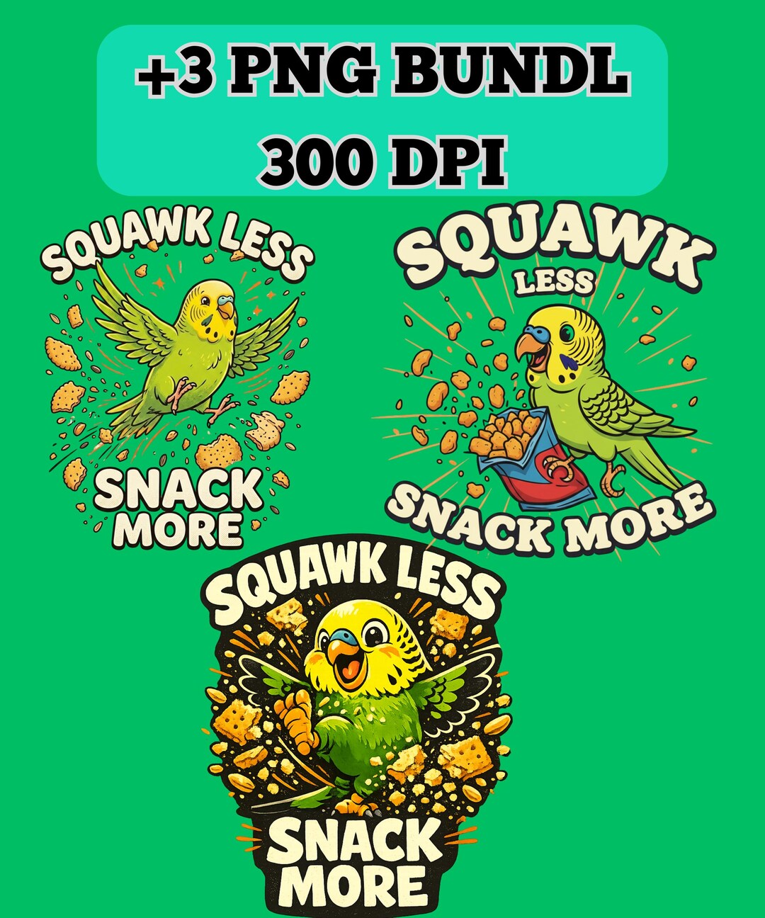 Parakeet Less Funny Parakeet PNG Bundle, Squawk Less Snack More Bird Design, Budgie ...