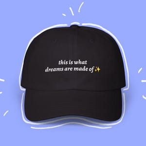 This is What Dreams Are Made Of | Embroidered Hat Quote | Hilary Duff inspired