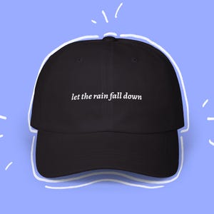 Let the rain fall down | Hilary Duff inspired embroidered hat | Cozy Music Quote