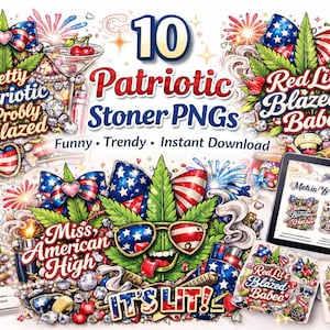 May include: A digital art composition featuring patriotic-themed designs. The image includes text that reads "10 Patriotic Stoner PNGs," with additional phrases like "Pretty Patriotic & Probly Blazed" and "Red Lit & Blazed Babe." The artwork incorporates elements such as fireworks, cannabis leaves, and American flag motifs.