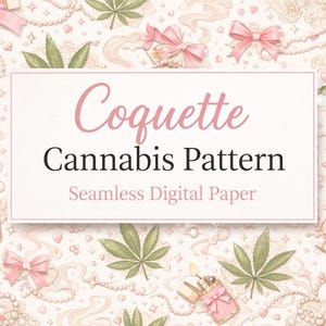 May include: A seamless digital paper pattern with a coquette theme. The design features cannabis leaves, pink bows, pearl necklaces, and pink lighters. The text "Coquette Cannabis Pattern" is displayed in a pink font.