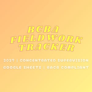 May include: A digital graphic with the text "BCBA FIELDWORK TRACKER" in yellow, outlined in purple, on a gradient orange and yellow background. Additional text includes "2027 | CONCENTRATED SUPERVISION GOOGLE SHEETS | BACB COMPLIANT."