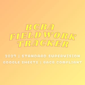 May include: A digital graphic with a gradient yellow and orange background. The text "BCBA FIELDWORK TRACKER" is in large, yellow, outlined letters. Below, smaller text reads "2027 | STANDARD SUPERVISION GOOGLE SHEETS | BACB COMPLIANT."