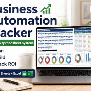 May include: A laptop displaying a Business Automation Tracker spreadsheet system with an Automation Dashboard and Idea Intake tab. The screen shows data tables, pie charts, and bar graphs. Text includes Plan, Build, Track ROI, and Google Sheets + Excel.