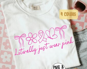 Literally Just Wear Pink Png Svg, Breast Cancer Awareness Doodle Sublimation, Coquette Pink October Shirt Design