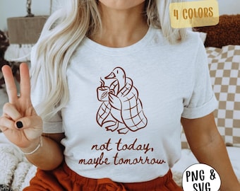 Autumn Goose Not Today Png Svg, Cozy Fall Coffee Lovers Sublimation