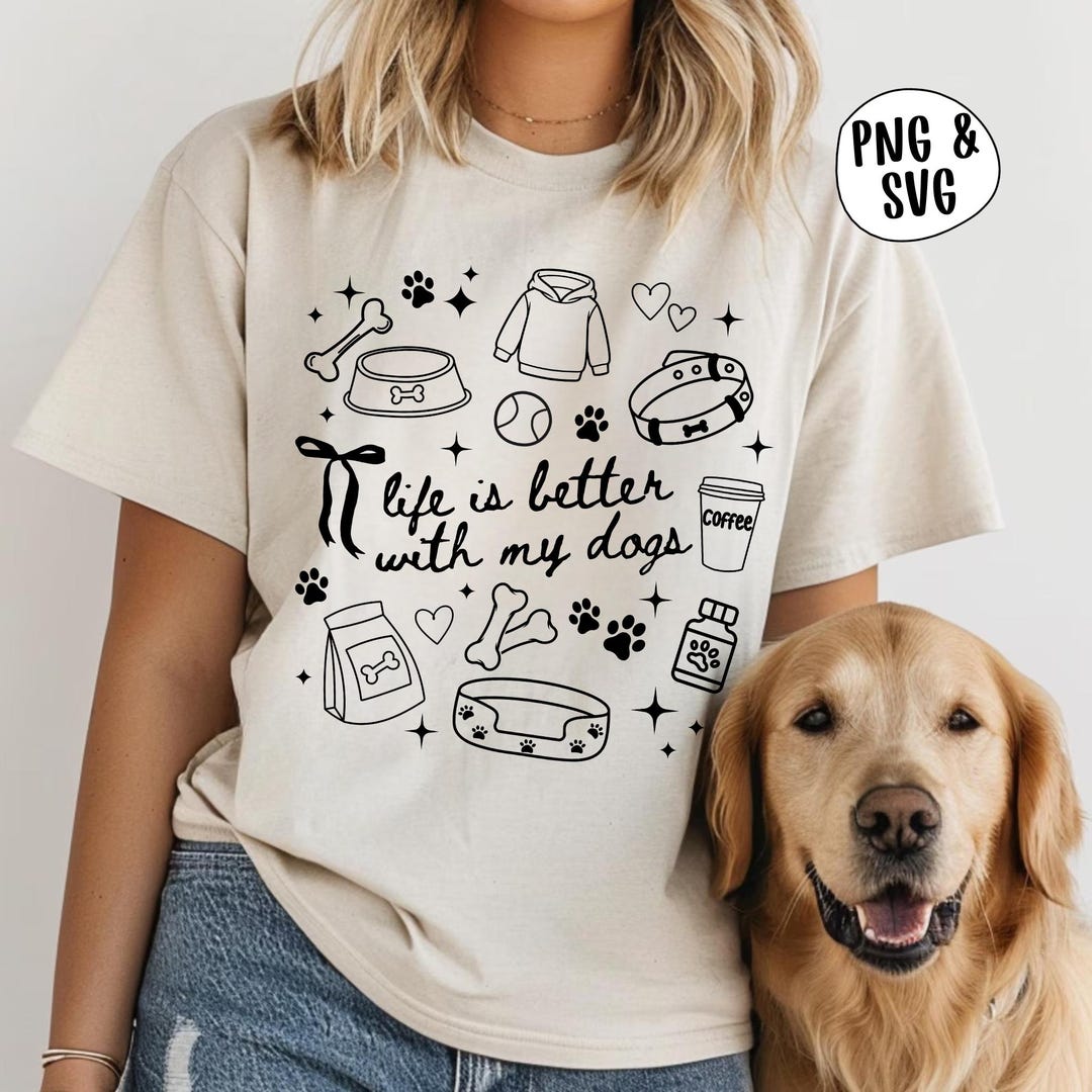 Life is Better With My Dogs SVG PNG, Dog Mom Svg, Dog Lover Sublimation ...