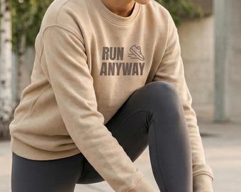 Run Anyway slogan crewneck sweatshirt | running motivational apparel,gift for her, marathon training