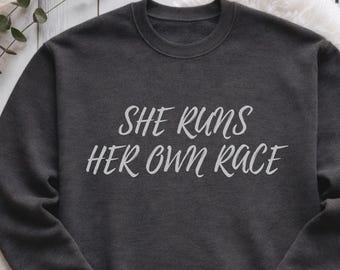 She Runs Her Own Race Sweatshirt Womens Running Motivation, gift for runner, casual run outfit, wellness swag, pump cover, Jogging tee