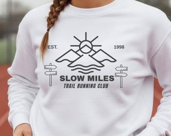 Slow Miles Trail Running Club Sweatshirt | Trail Run Team Tee, marathon training, pump cover, jogging shirt