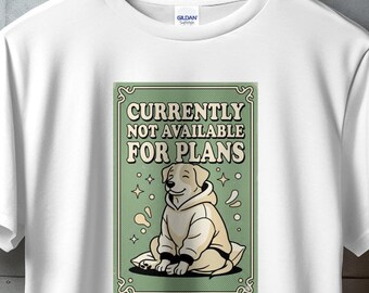 Currently Not Available For Plans Dog Shirt, Introvert Dog Hoodie, Cozy Retriever Sweatshirt, Homebody Gift Tee