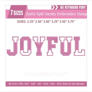 Könnte beinhalten: Ein digitales Stickmuster mit dem Wort JOYFUL in einer rosa-weißen Split-Varsity-Schriftart. Das Design umfasst 7 Größen von 2,25 bis 3,75 Zoll. Die Datei unterstützt die Formate BX, PES, DST, EXP, JEF, HUS, XXX und VP3 für Stickmaschinen.