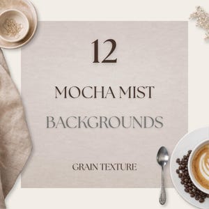 Peut inclure: Un fond beige avec le texte "12 MOCHA MIST BACKGROUNDS GRAIN TEXTURE". L'image comprend une tasse de café, une cuillère, un petit bol et une serviette. Le thème général est lié au café et aux arrière-plans.