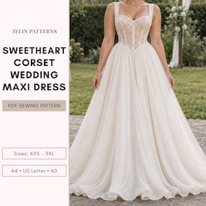 May include: A floor-length wedding maxi dress featuring a sweetheart corset bodice with lace detailing and a full, flowing tulle skirt. Text reads: AYLIN PATTERNS SWEETHEART CORSET WEDDING MAXI DRESS PDF SEWING PATTERN Sizes: XXS - 5XL A4 US Letter A0.