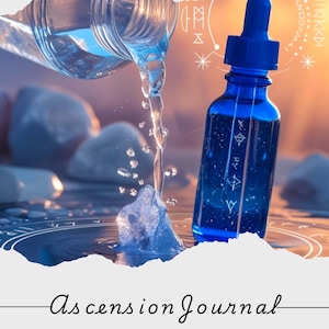 May include: A blue glass dropper bottle with a blue cap and liquid inside. Water is being poured from a clear bottle into a pool of water. The text "Ascension Journal" is written in cursive at the bottom of the image.