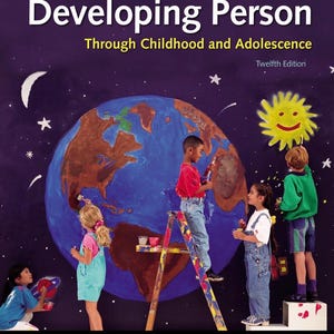 May include: The Developing Person Through Childhood and Adolescence, Twelfth Edition book cover. The cover features children painting a globe, with a smiling sun and stars against a dark blue background. The author's name is Kathleen Stassen Berger.