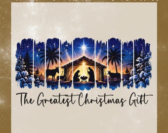The Greatest Christmas Gift DTF Transfer, Nativity Scene Ready To Press, Christian Jesus Birth Heat Transfer